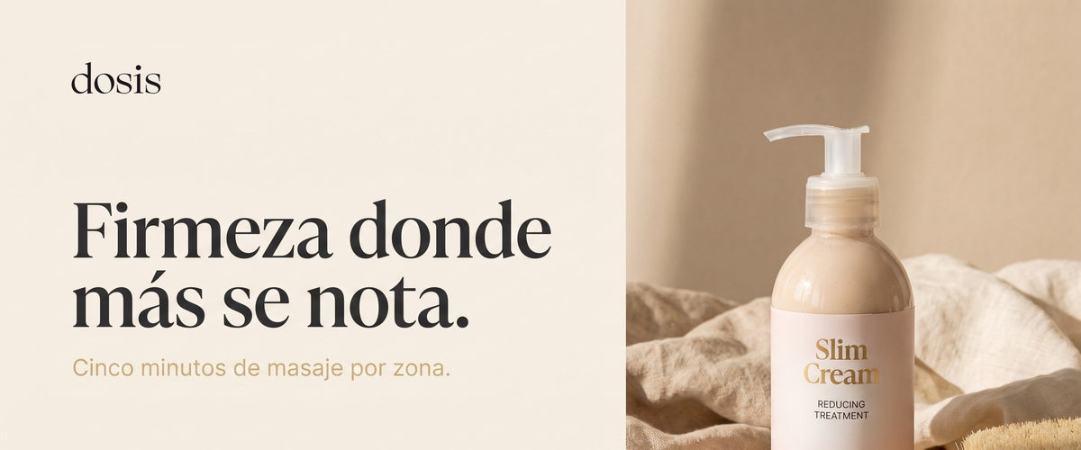 dosis Slim Cream — Firmeza donde más se nota
